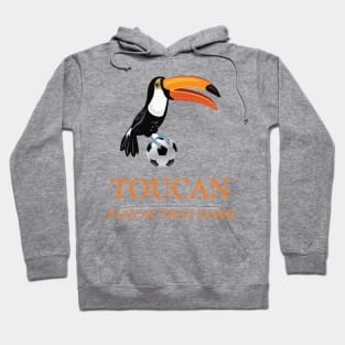 toucan play at that game Hoodie